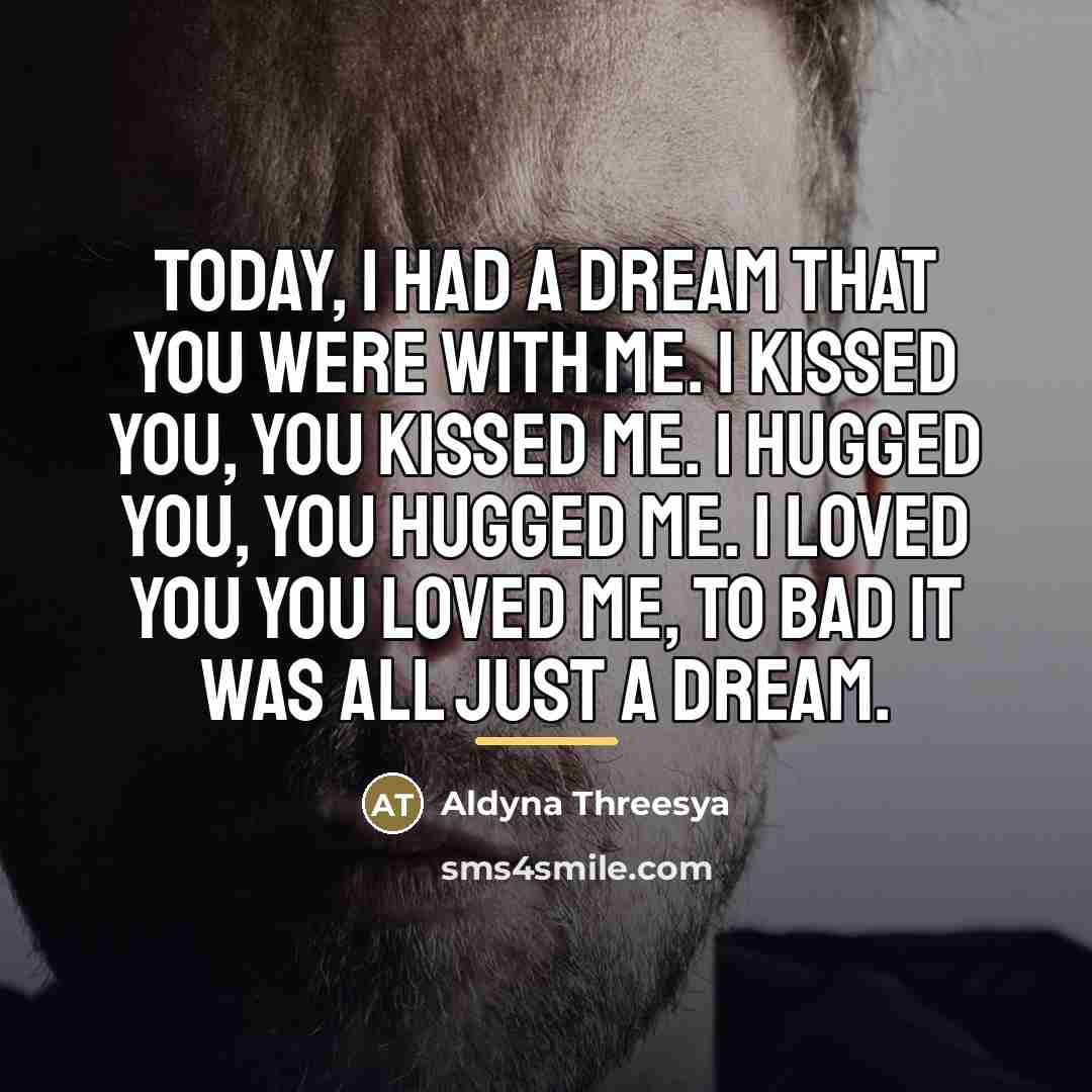 “Today, I had a dream that you were with me.…” quote by Aldyna Threesya