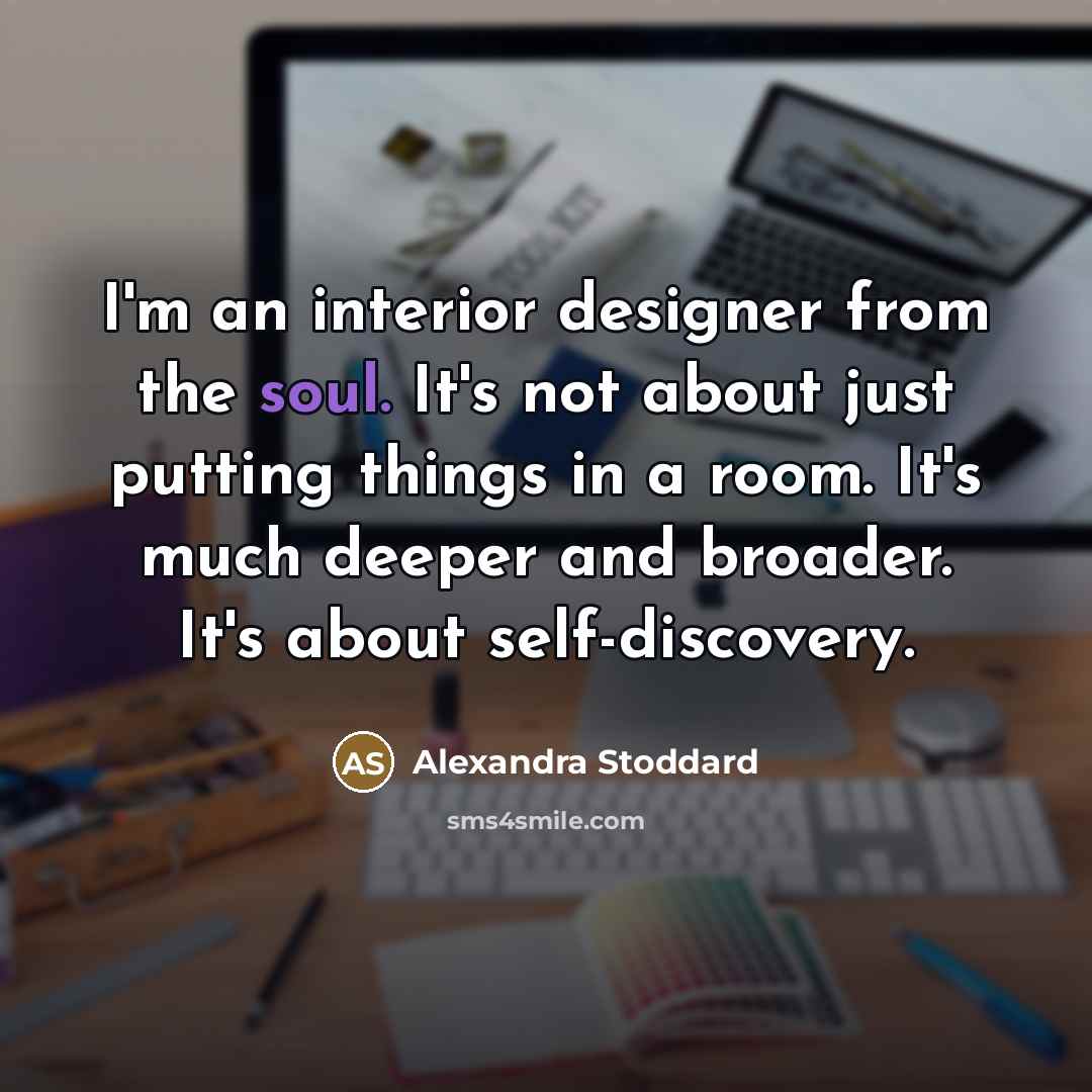 “I'm an interior designer from the soul. It's not about…” quote by Alexandra Stoddard