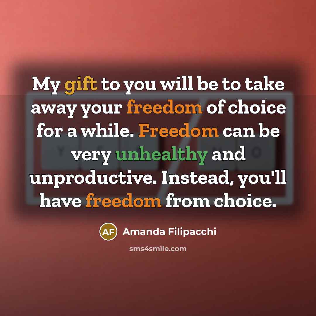 “My gift to you will be to take away your…” quote by Amanda Filipacchi