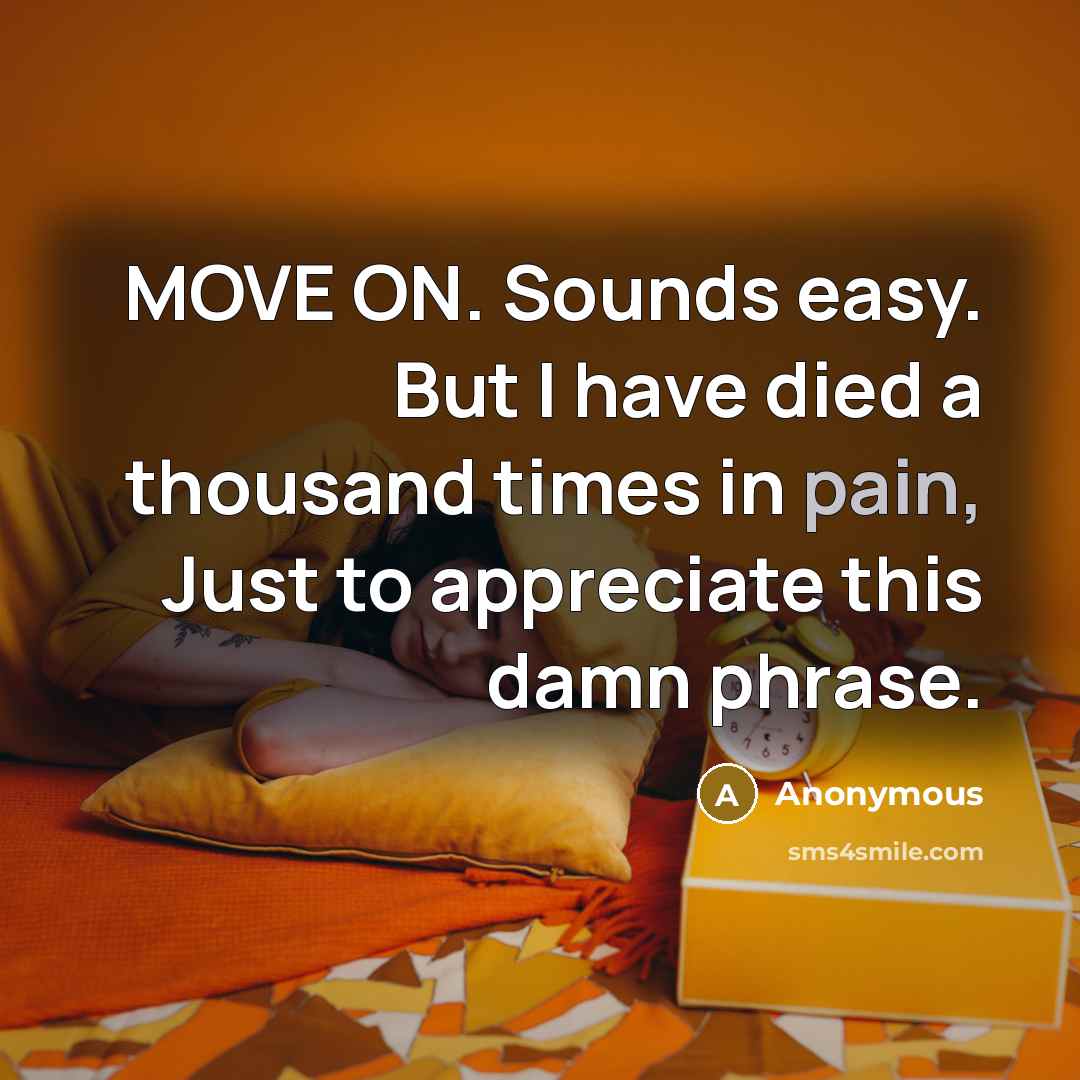 “MOVE ON. Sounds easy. But I have died a thousand…” quote by Anonymous