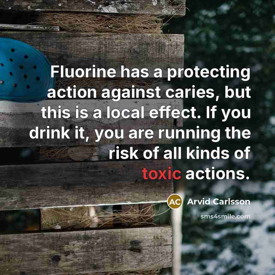 “Fluorine has a protecting action against caries, but this is…” quote by Arvid Carlsson