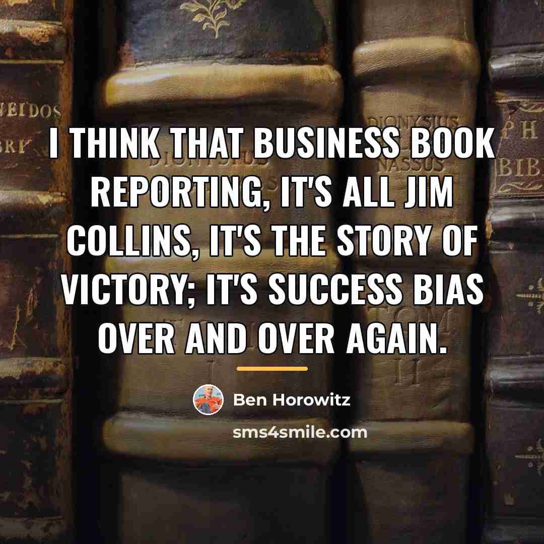 “I think that business book reporting, it's all Jim Collins,…” quote by Ben Horowitz