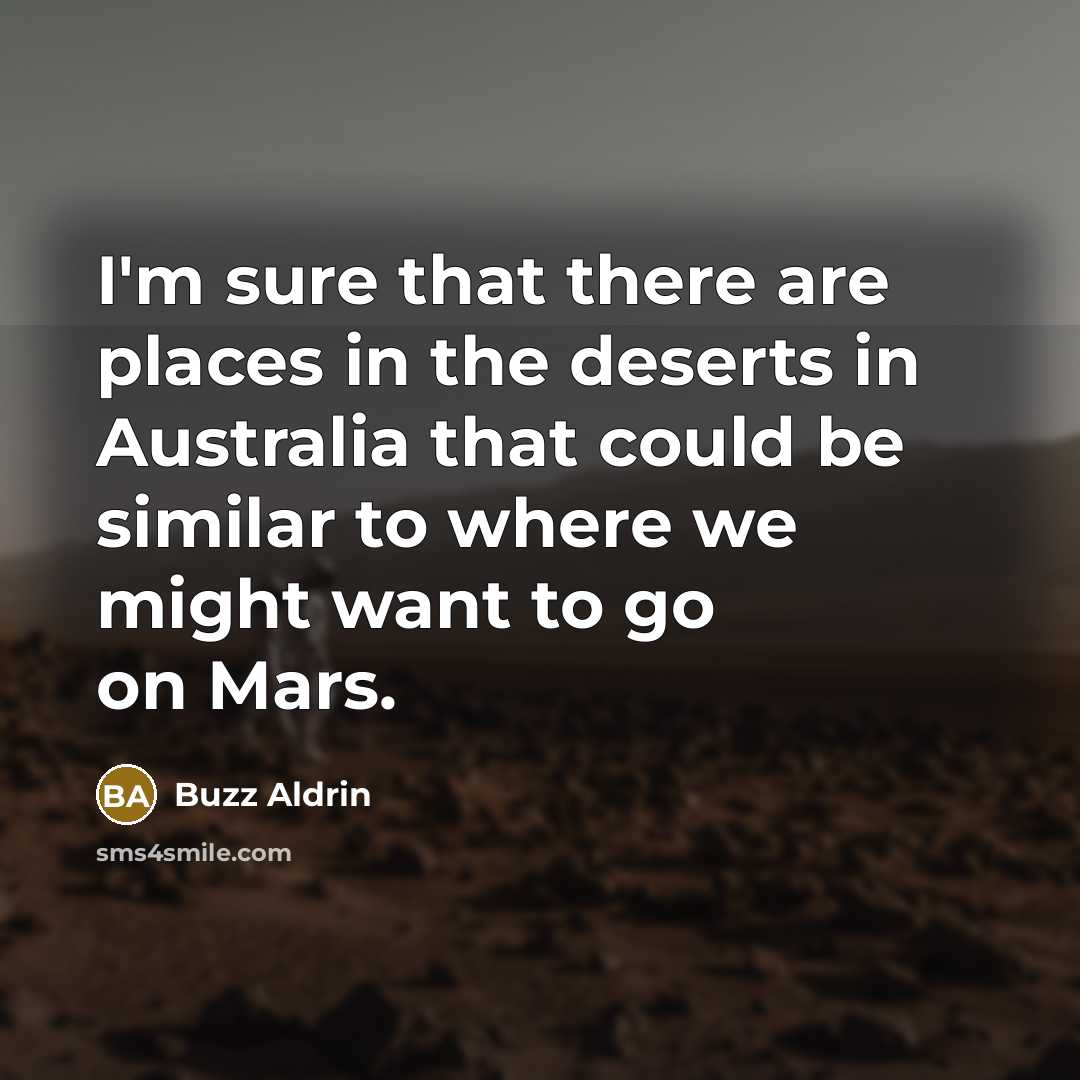 “I'm sure that there are places in the deserts in…” quote by Buzz Aldrin