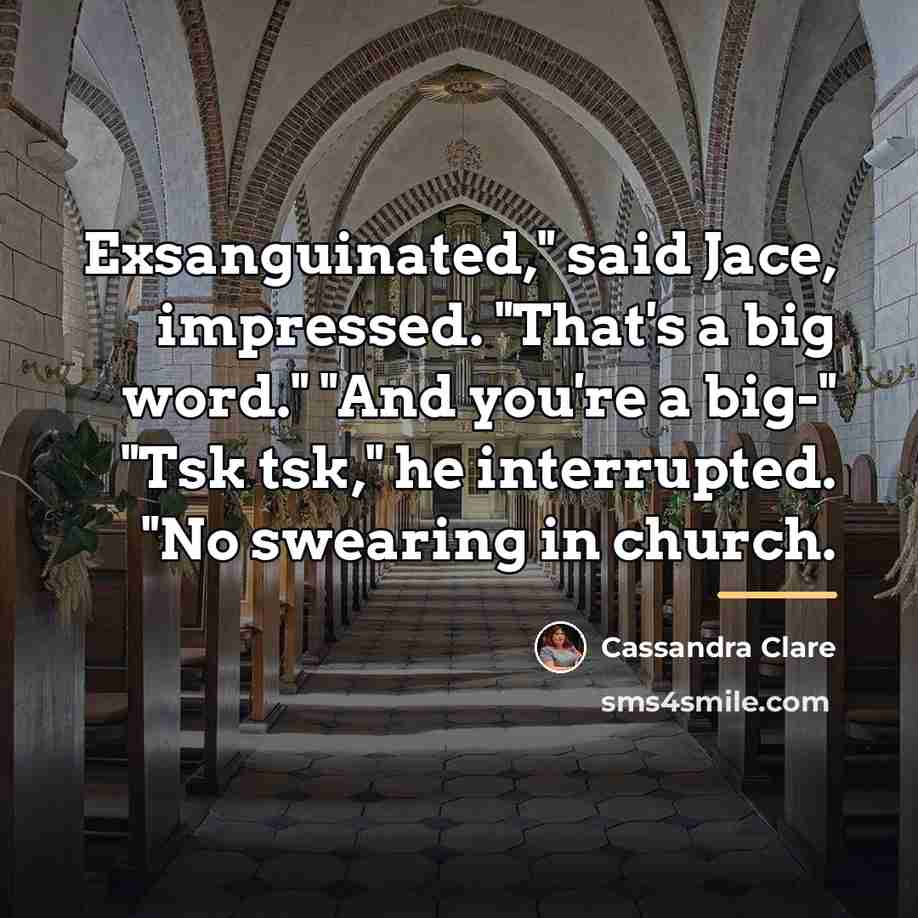 “Exsanguinated," said Jace, impressed. "That's a big word." "And you're…” quote by Cassandra Clare