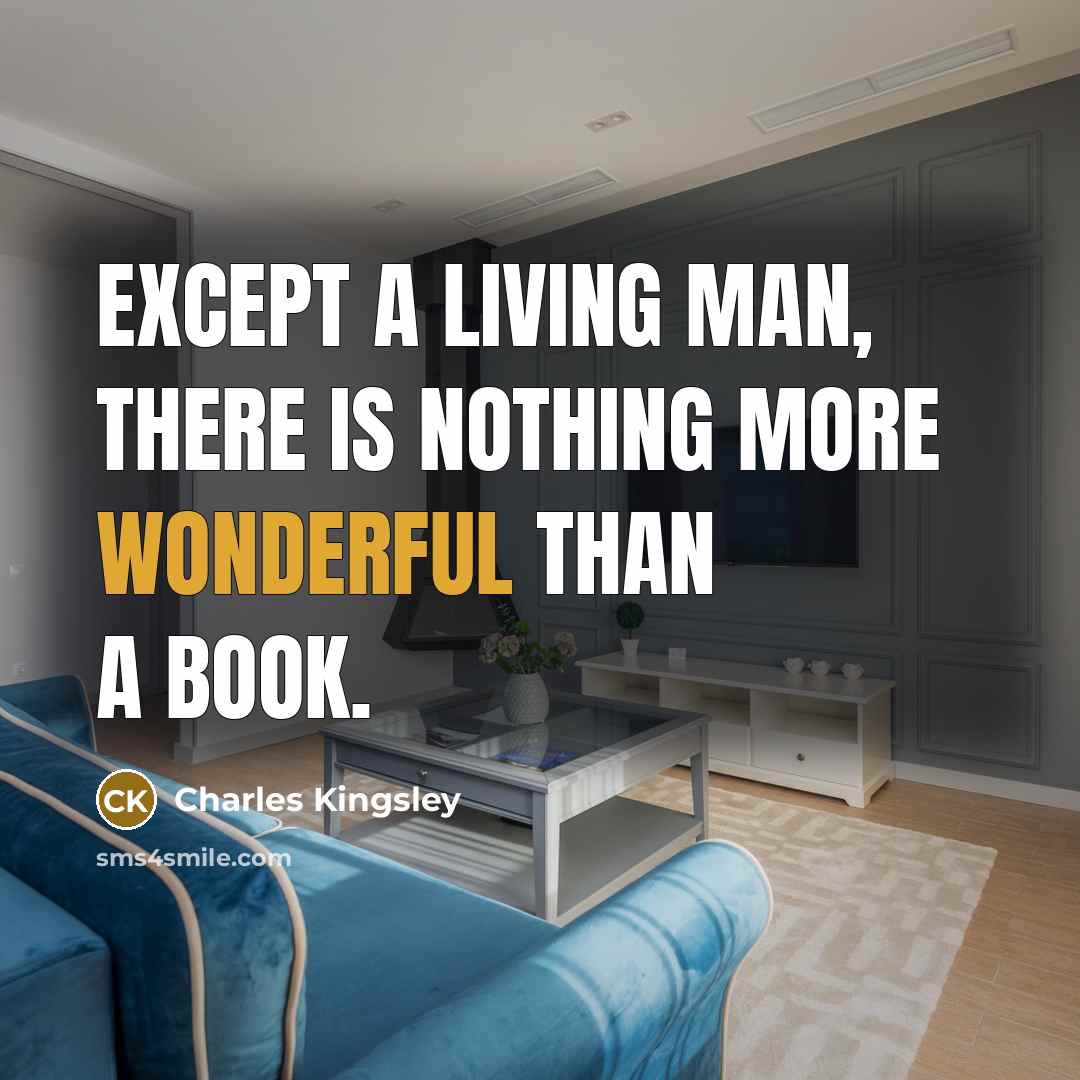 “Except a living man, there is nothing more wonderful than…” quote by Charles Kingsley