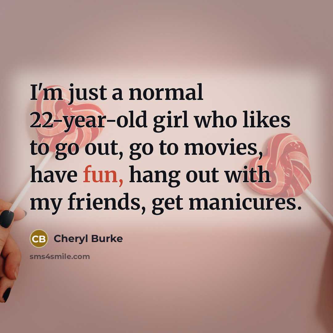 “I'm just a normal 22-year-old girl who likes to go…” quote by Cheryl Burke
