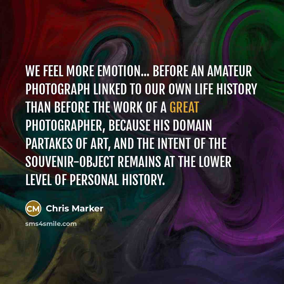 “We feel more emotion... before an amateur photograph linked to…” quote by Chris Marker