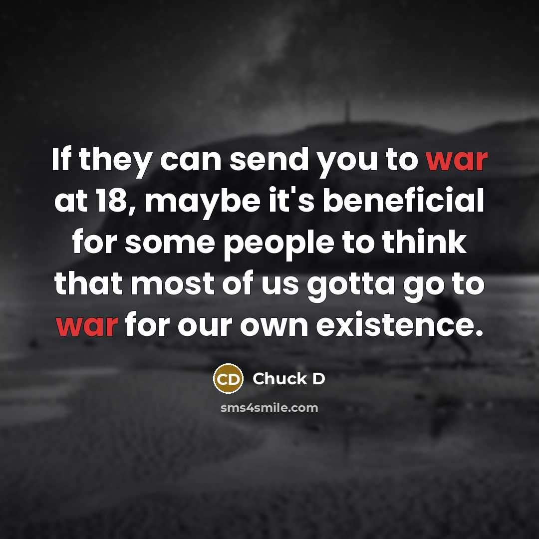 “If they can send you to war at 18, maybe…” quote by Chuck D