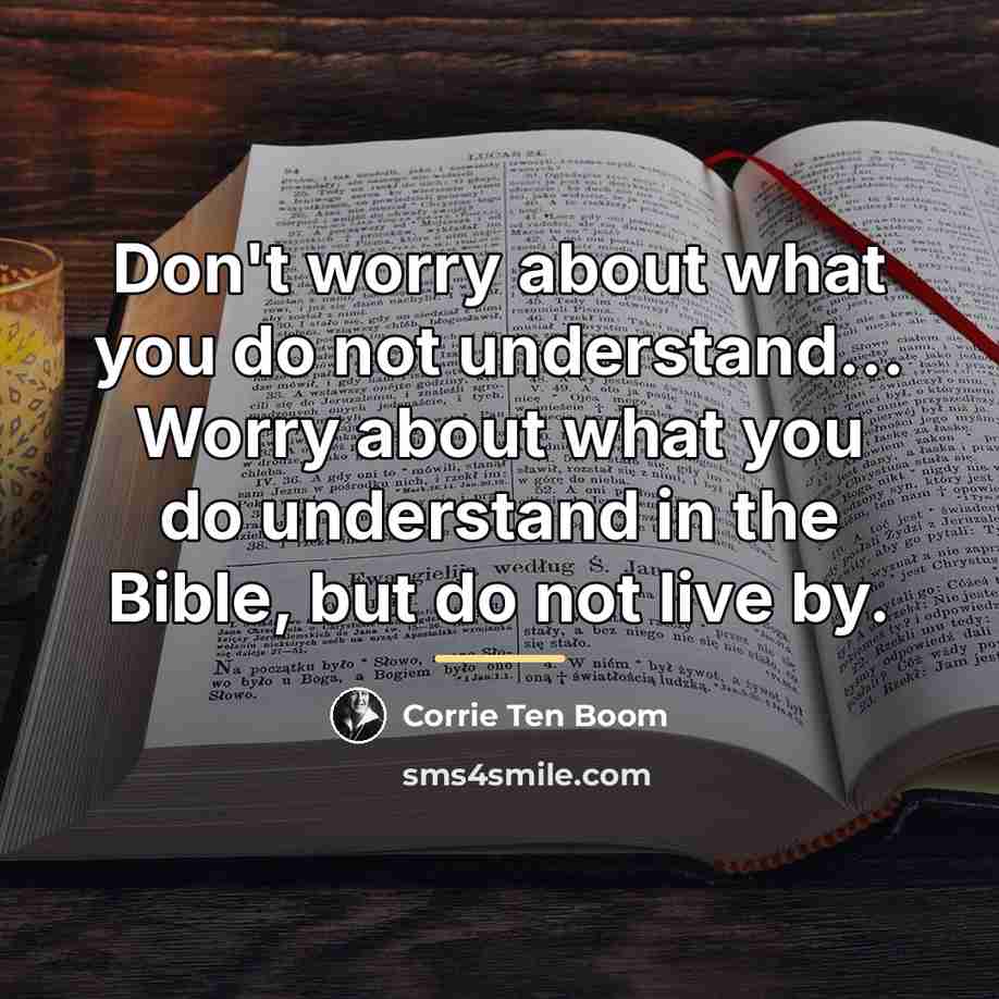 “Don't worry about what you do not understand... Worry about…” quote by Corrie Ten Boom