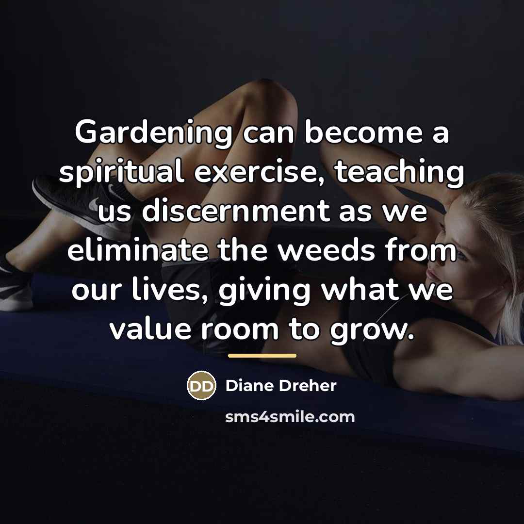 “Gardening can become a spiritual exercise, teaching us discernment as…” quote by Diane Dreher