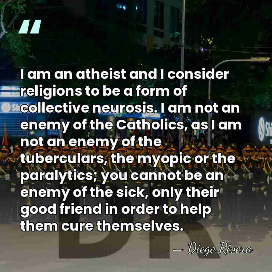I am an atheist and I consider religions to be a form&hellip; - Diego Rivera