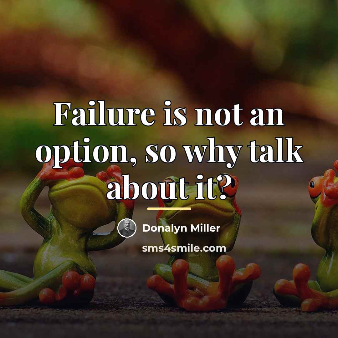 “Failure is not an option, so why talk about it?…” quote by Donalyn Miller