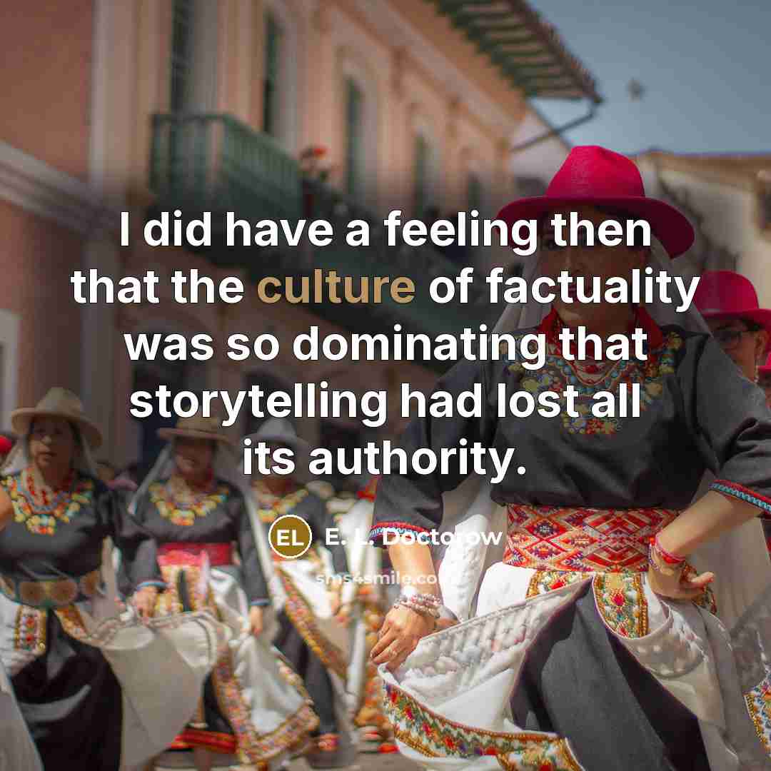 “I did have a feeling then that the culture of…” quote by E. L. Doctorow