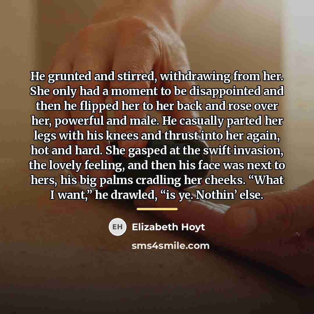 “He grunted and stirred, withdrawing from her. She only had…” quote by Elizabeth Hoyt