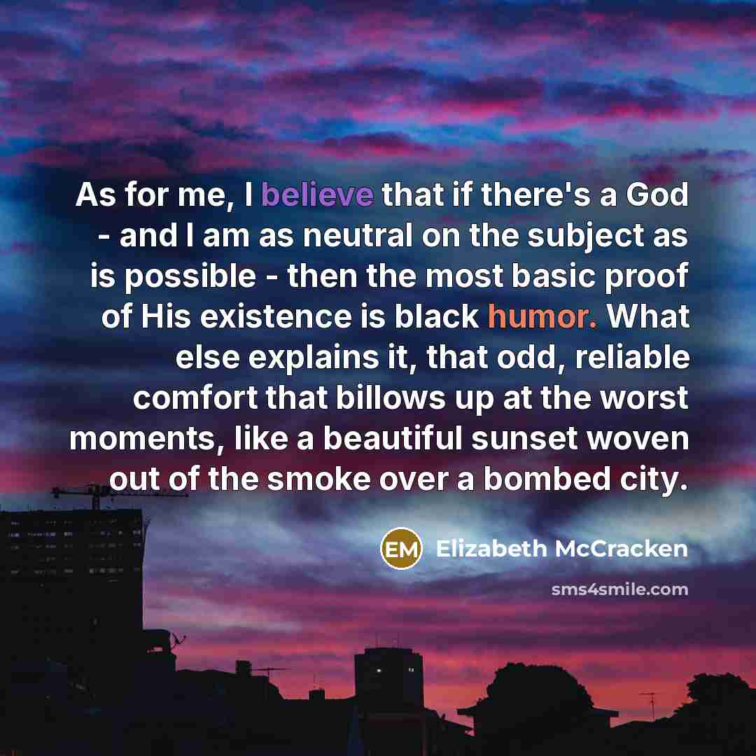 “As for me, I believe that if there's a God…” quote by Elizabeth McCracken