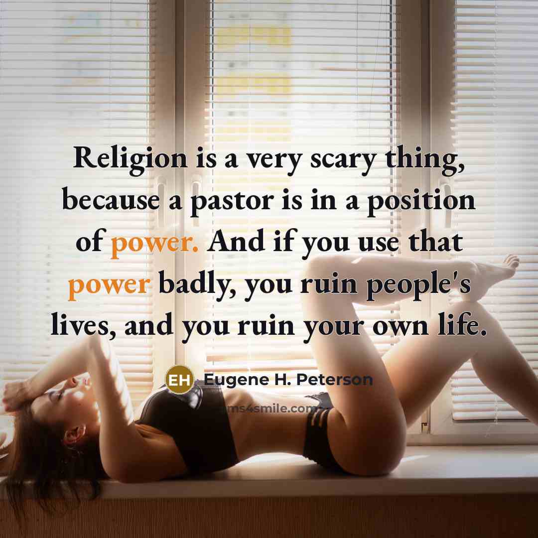 “Religion is a very scary thing, because a pastor is…” quote by Eugene H. Peterson