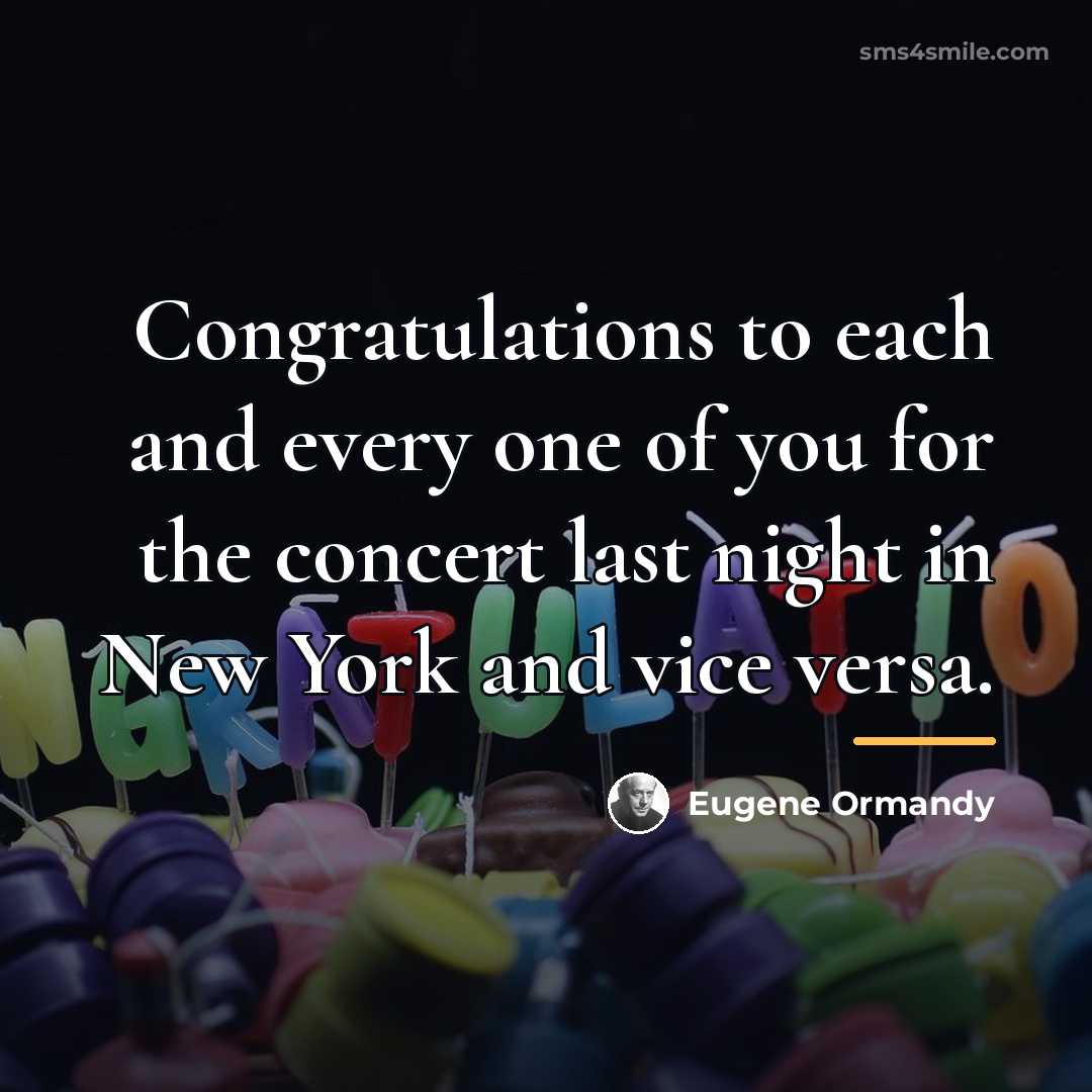 “Congratulations to each and every one of you for the…” quote by Eugene Ormandy