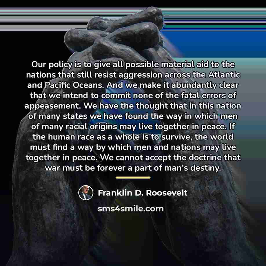 “Our policy is to give all possible material aid to…” quote by Franklin D. Roosevelt