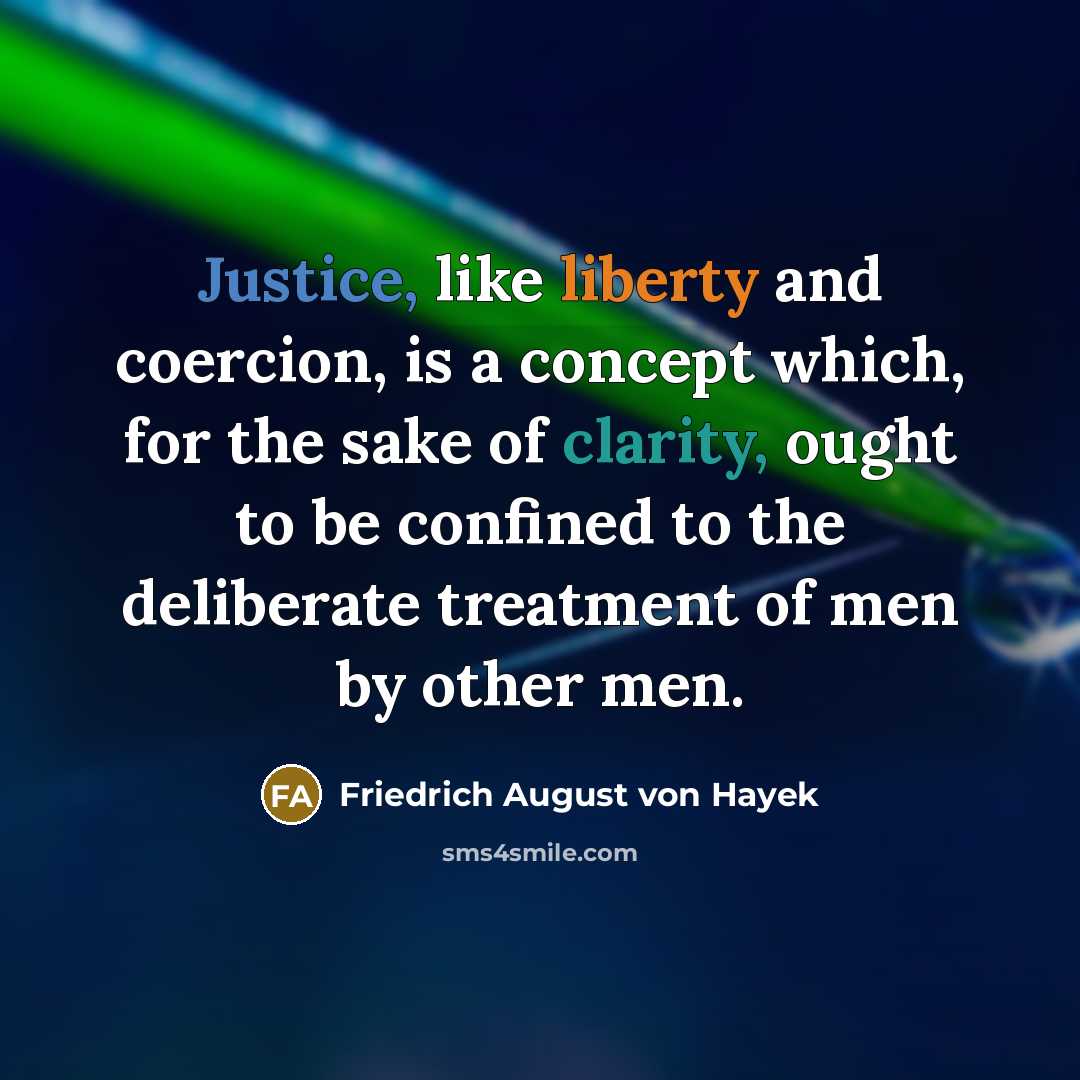 “Justice, like liberty and coercion, is a concept which, for…” quote by Friedrich August von Hayek