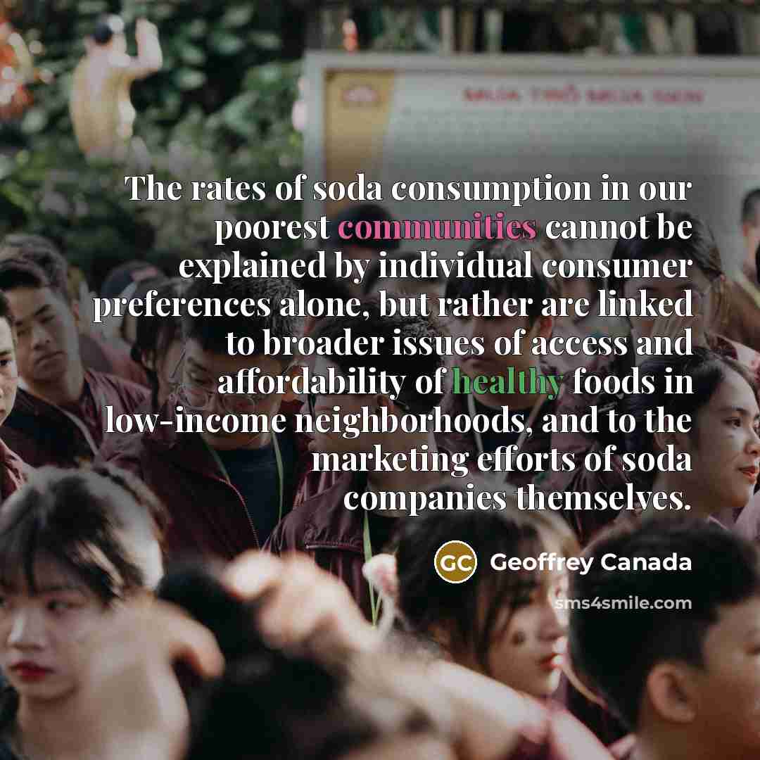 “The rates of soda consumption in our poorest communities cannot…” quote by Geoffrey Canada