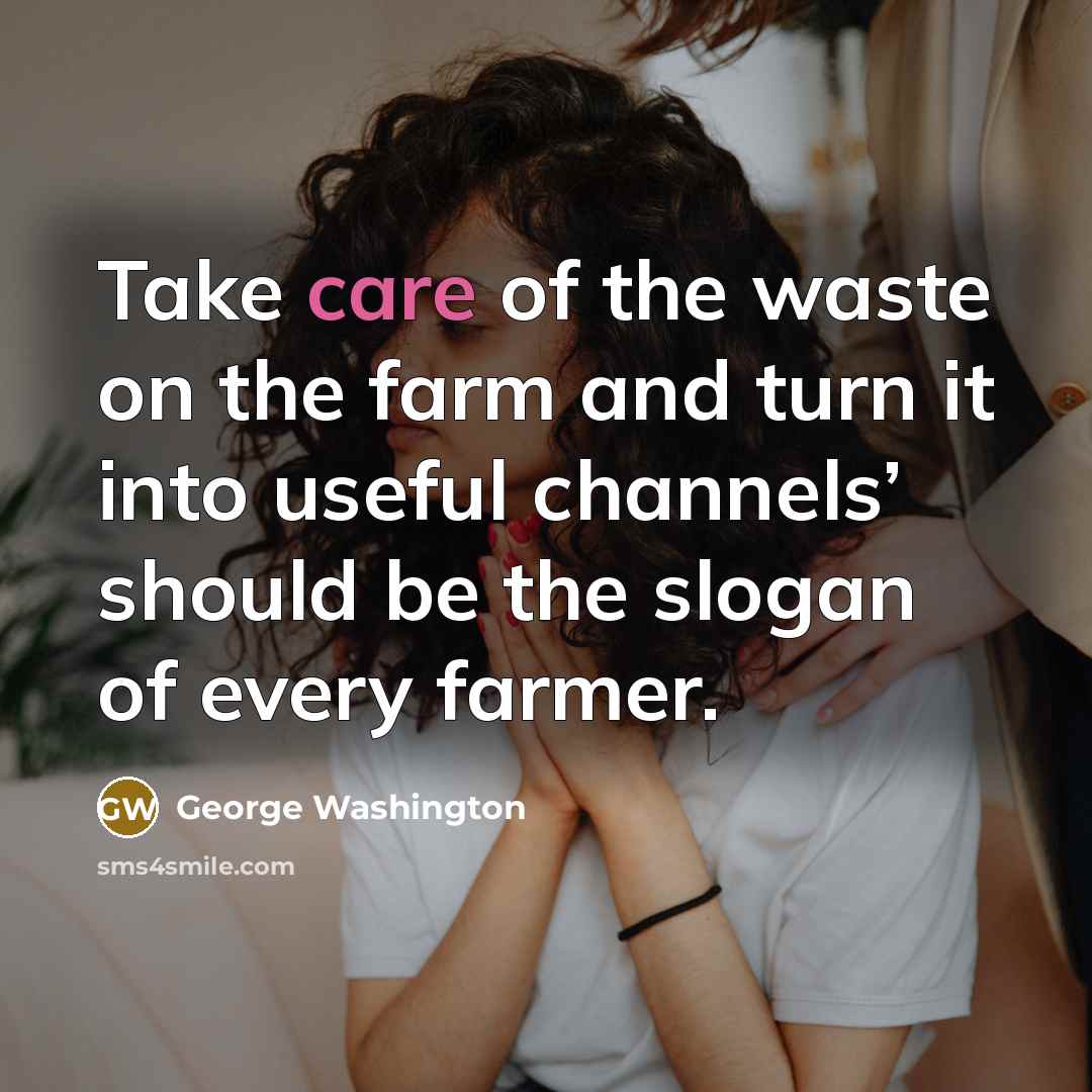 “Take care of the waste on the farm and turn…” quote by George Washington