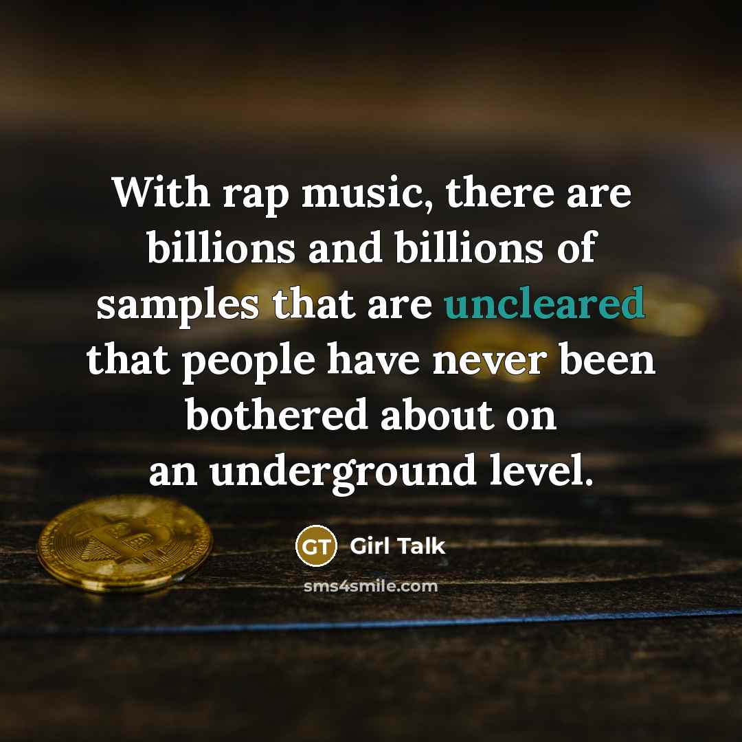 “With rap music, there are billions and billions of samples…” quote by Girl Talk
