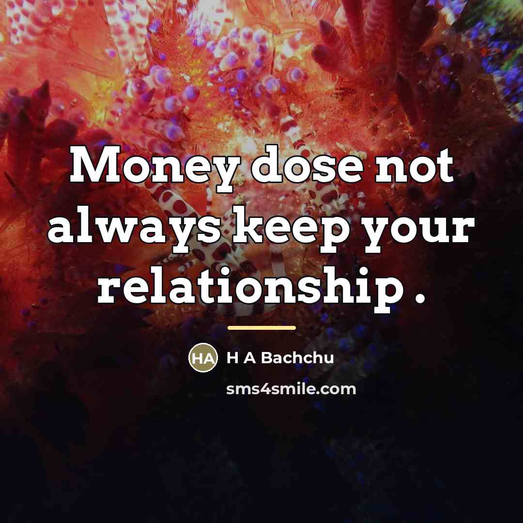 “Money dose not always keep your relationship .…” quote by Anonymous