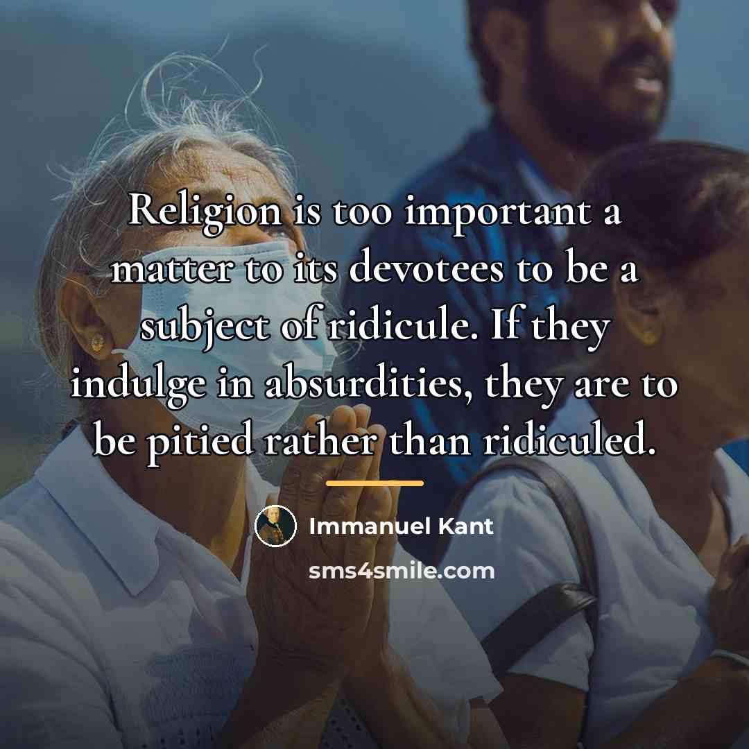 “Religion is too important a matter to its devotees to…” quote by Immanuel Kant