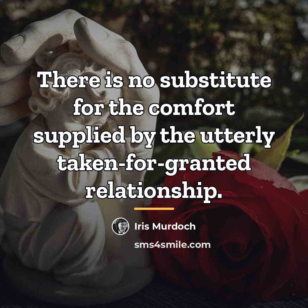 “There is no substitute for the comfort supplied by the…” quote by Iris Murdoch