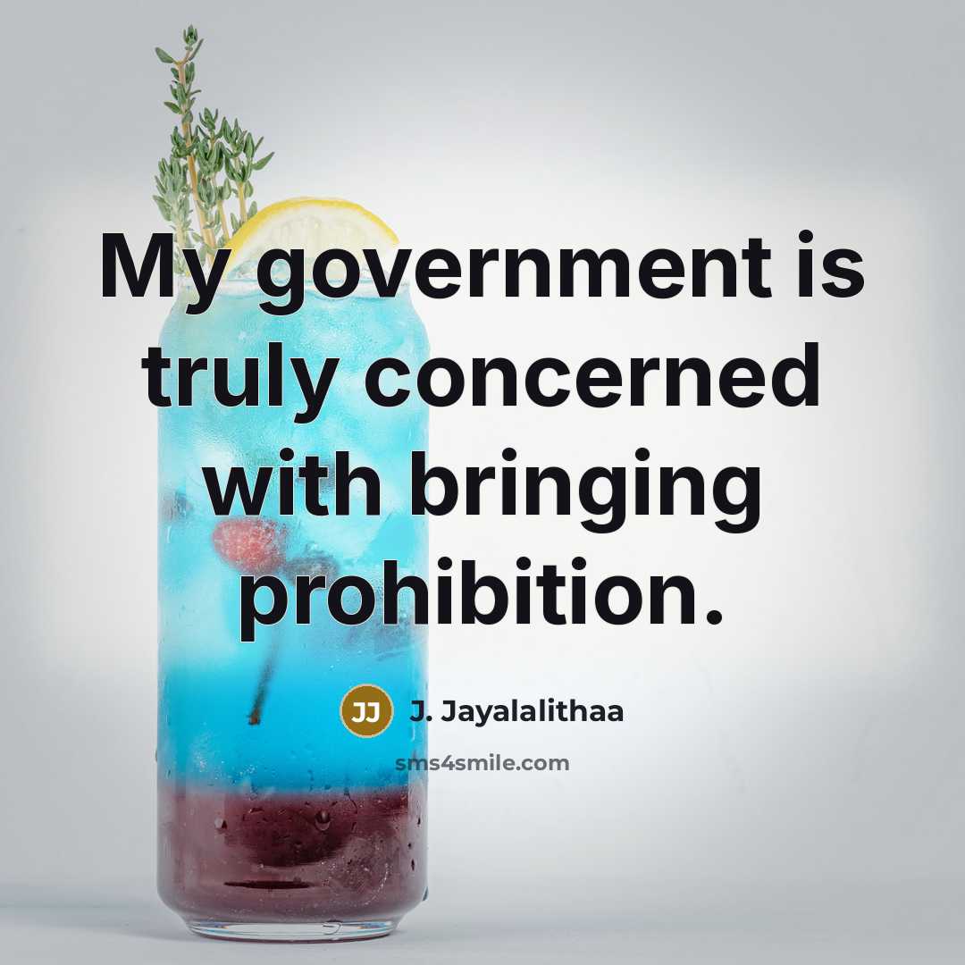 “My government is truly concerned with bringing prohibition.…” quote by J. Jayalalithaa