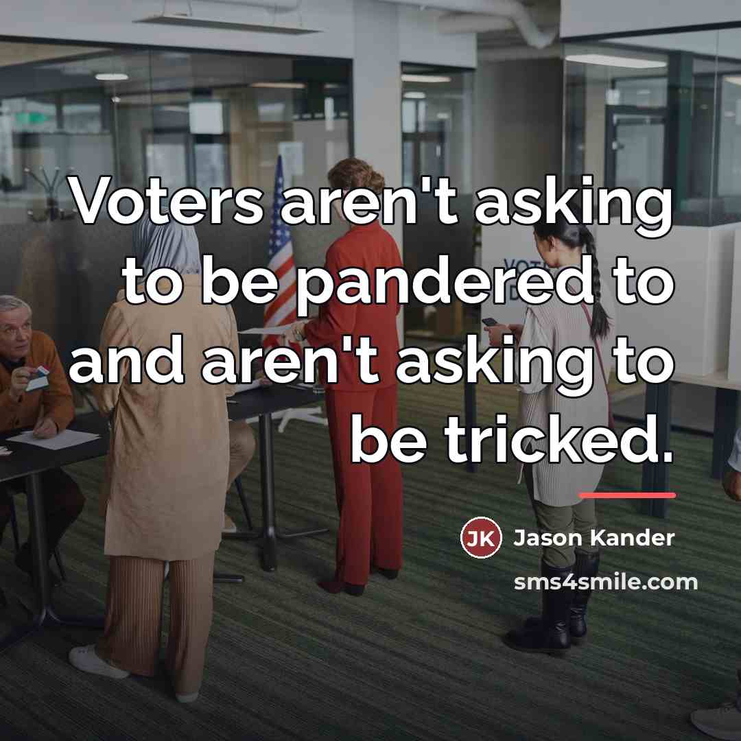 “Voters aren't asking to be pandered to and aren't asking…” quote by Jason Kander