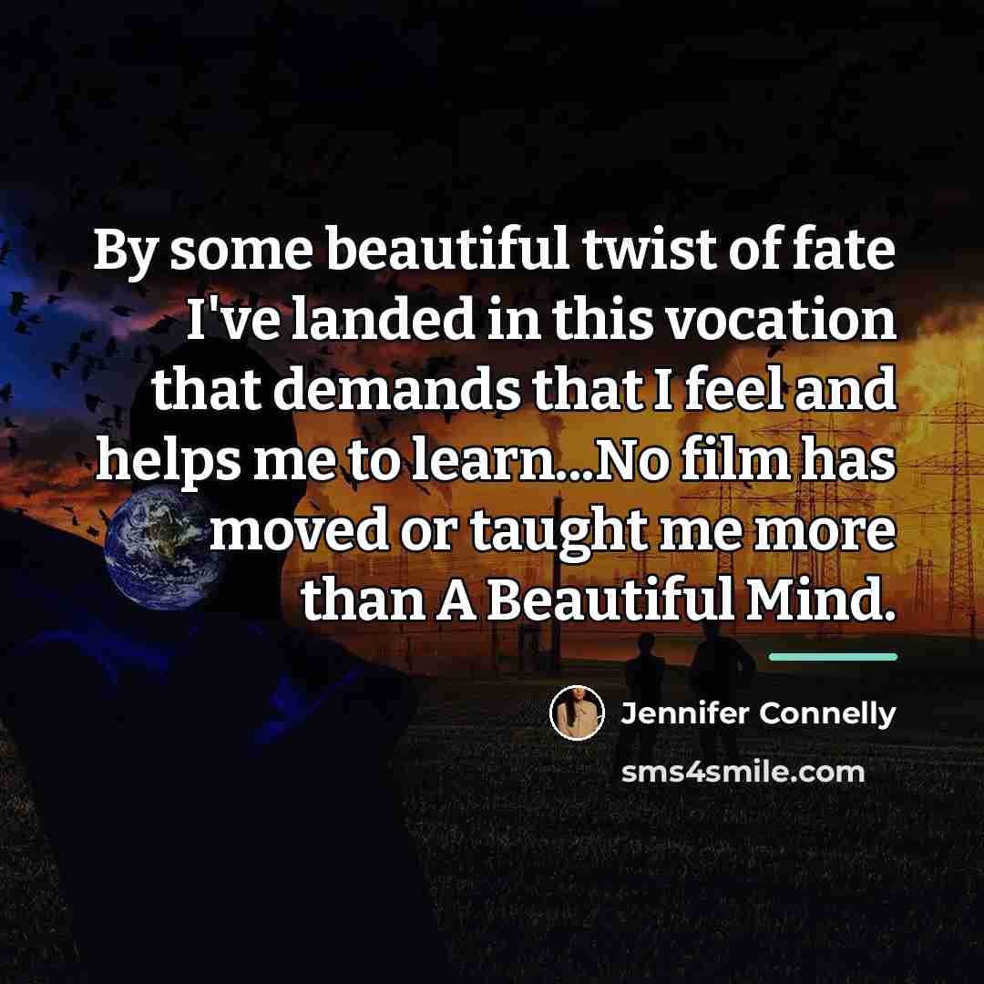 “By some beautiful twist of fate I've landed in this…” quote by Jennifer Connelly