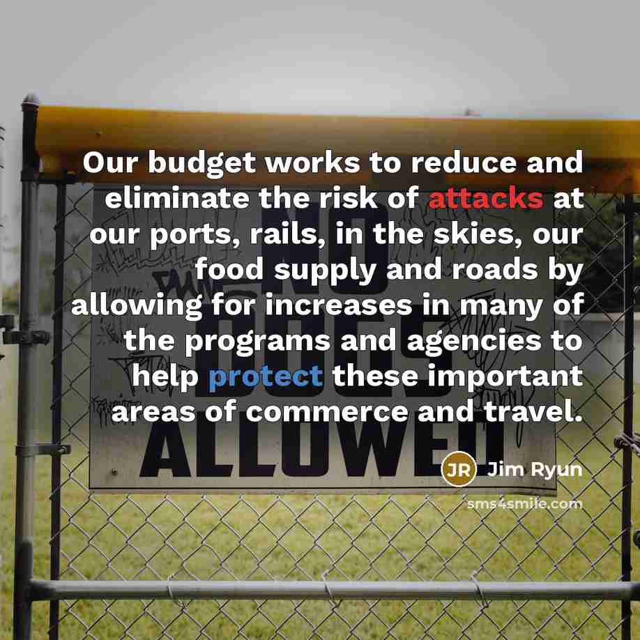 “Our budget works to reduce and eliminate the risk of…” quote by Jim Ryun