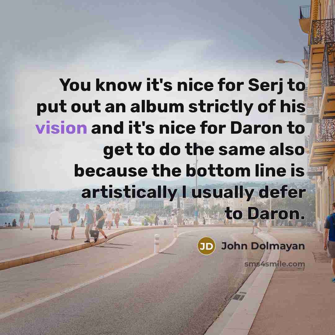 “You know it's nice for Serj to put out an…” quote by John Dolmayan