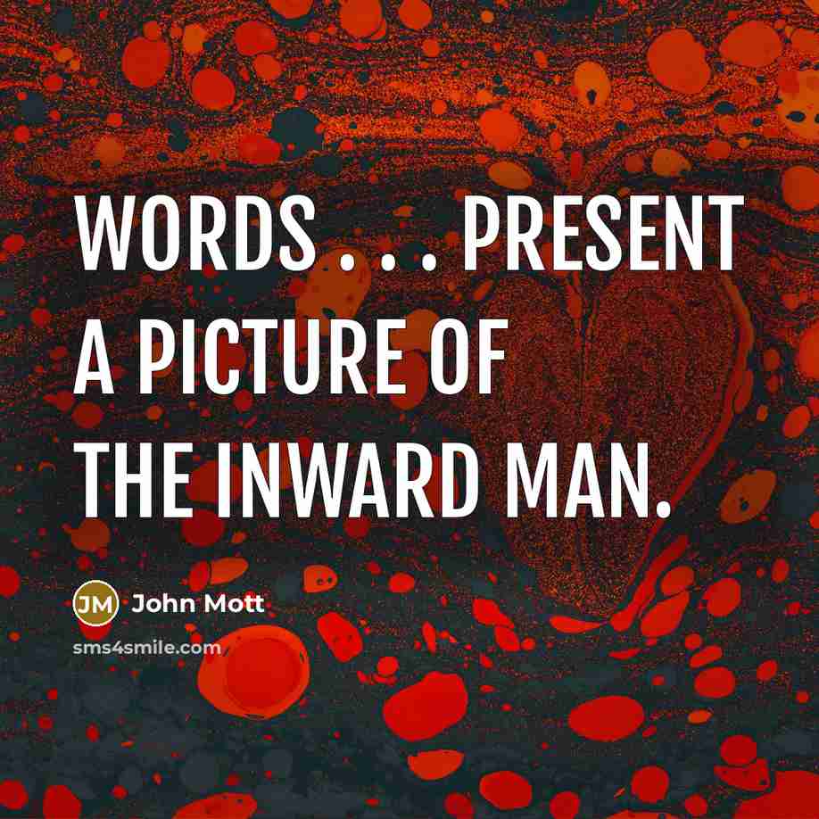 “Words . . . present a picture of the inward…” quote by John Mott