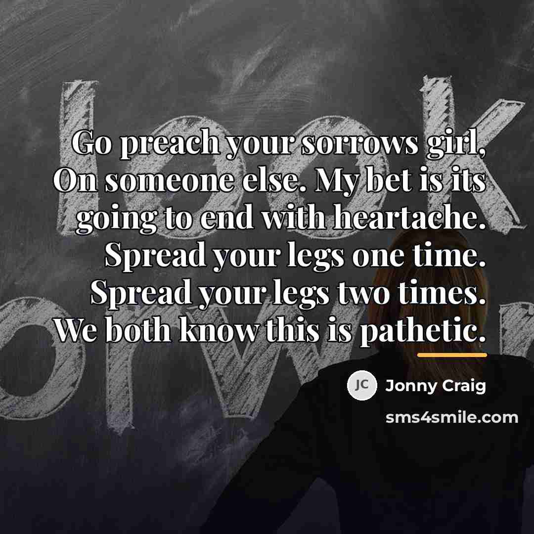 “Go preach your sorrows girl, On someone else. My bet…” quote by Jonny Craig