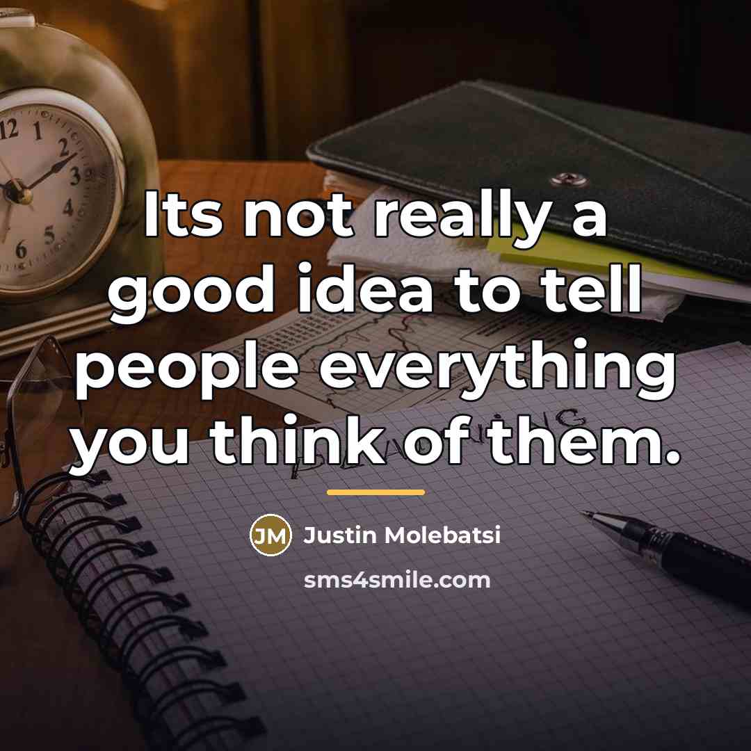 “Its not really a good idea to tell people everything…” quote by Justin Molebatsi
