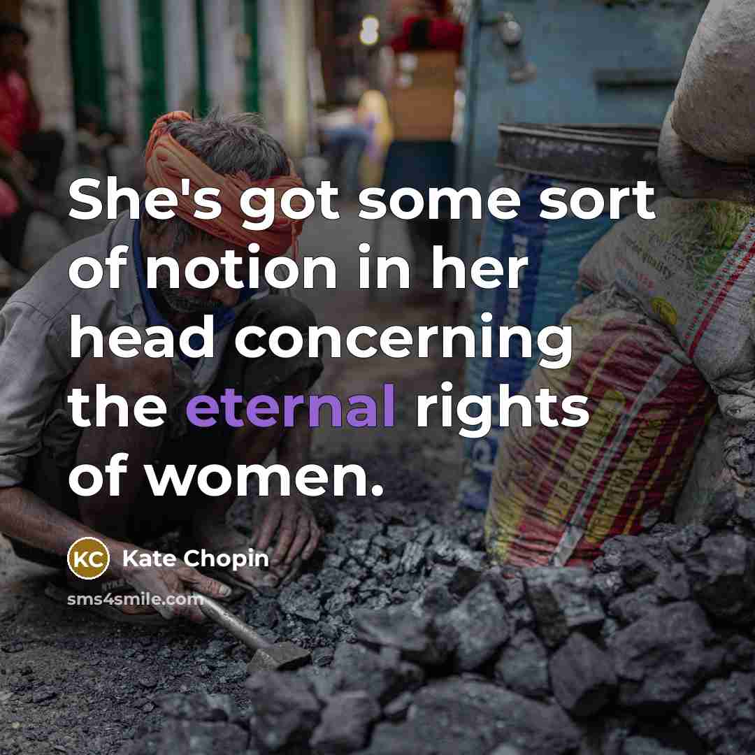 “She's got some sort of notion in her head concerning…” quote by Kate Chopin