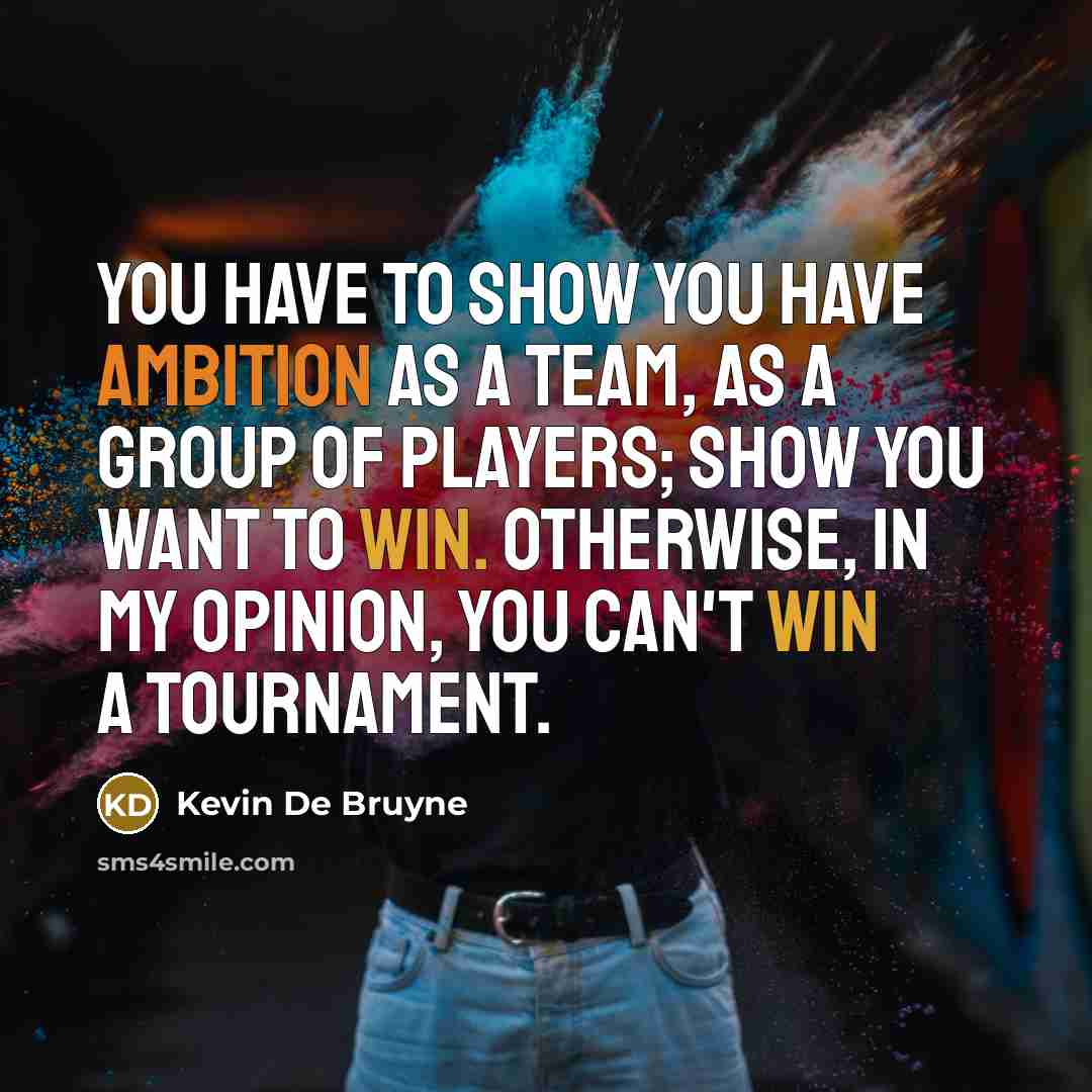 “You have to show you have ambition as a team,…” quote by Kevin De Bruyne