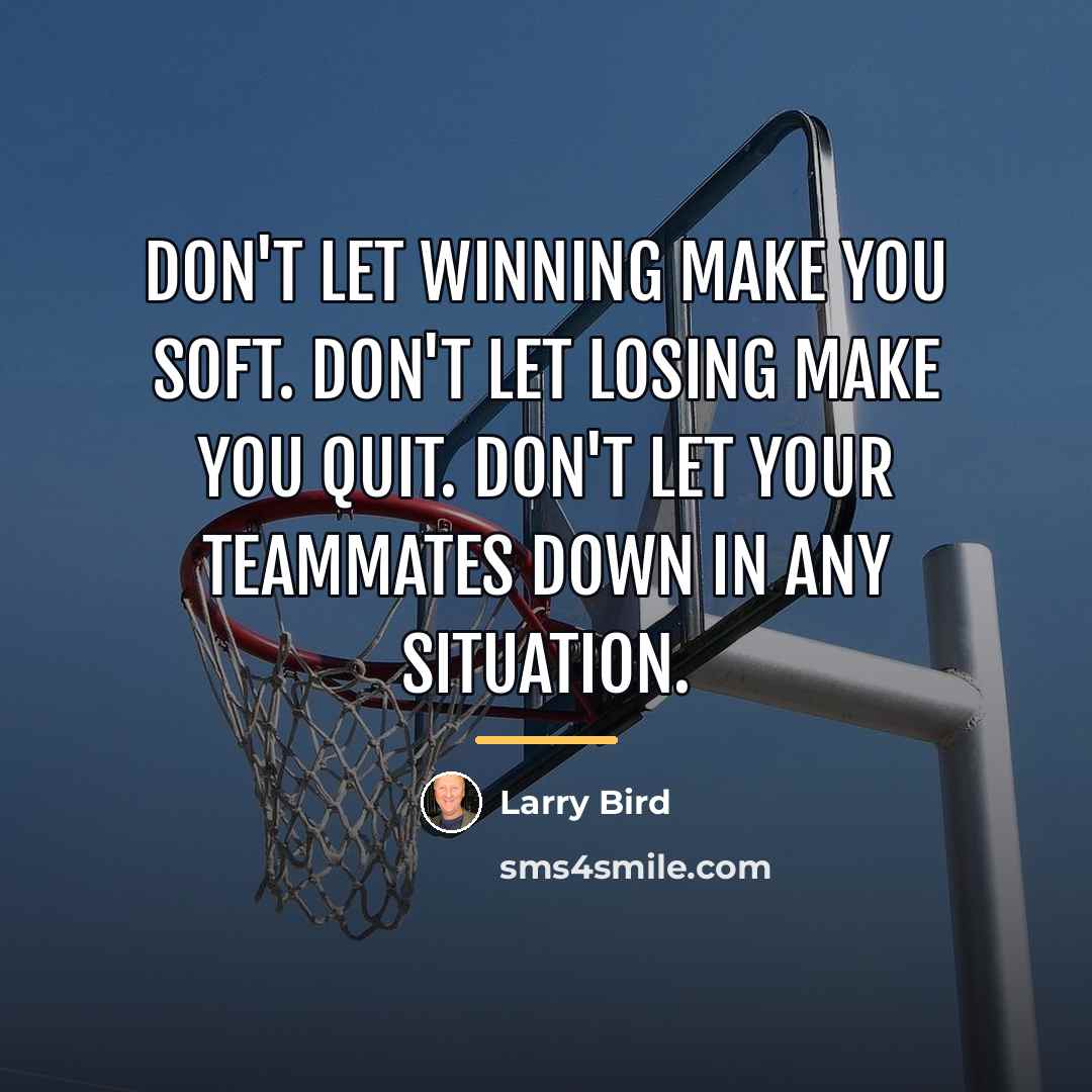 “Don't let winning make you soft. Don't let losing make…” quote by Larry Bird