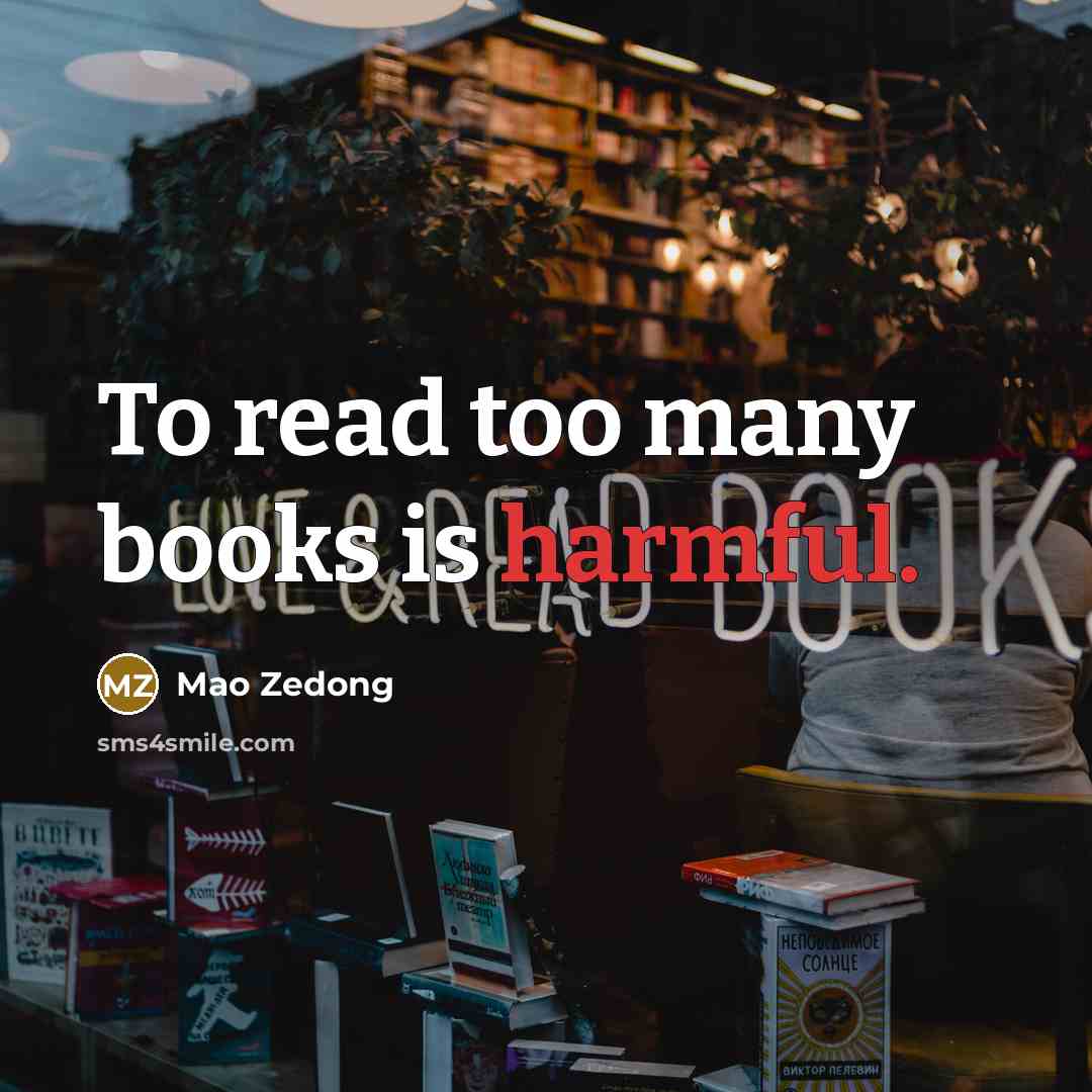 “To read too many books is harmful.…” quote by Mao Zedong