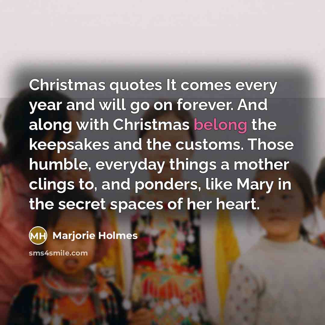 “Christmas quotes It comes every year and will go on…” quote by Marjorie Holmes