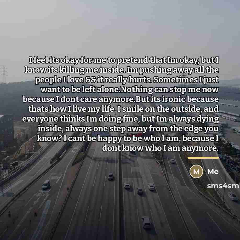“I feel its okay for me to pretend that Im…” quote by Me