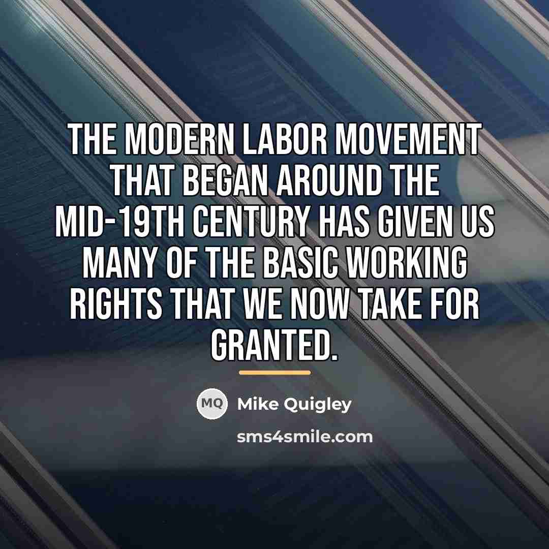 “The modern labor movement that began around the mid-19th century…” quote by Mike Quigley