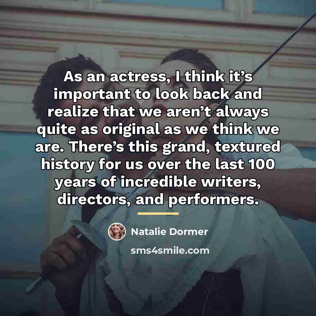 “As an actress, I think it’s important to look back…” quote by Natalie Dormer