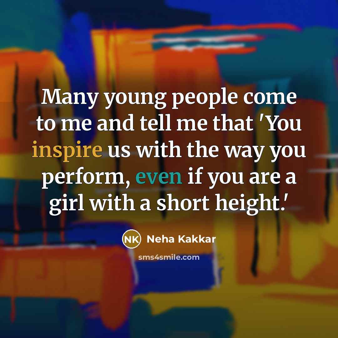 “Many young people come to me and tell me that…” quote by Neha Kakkar