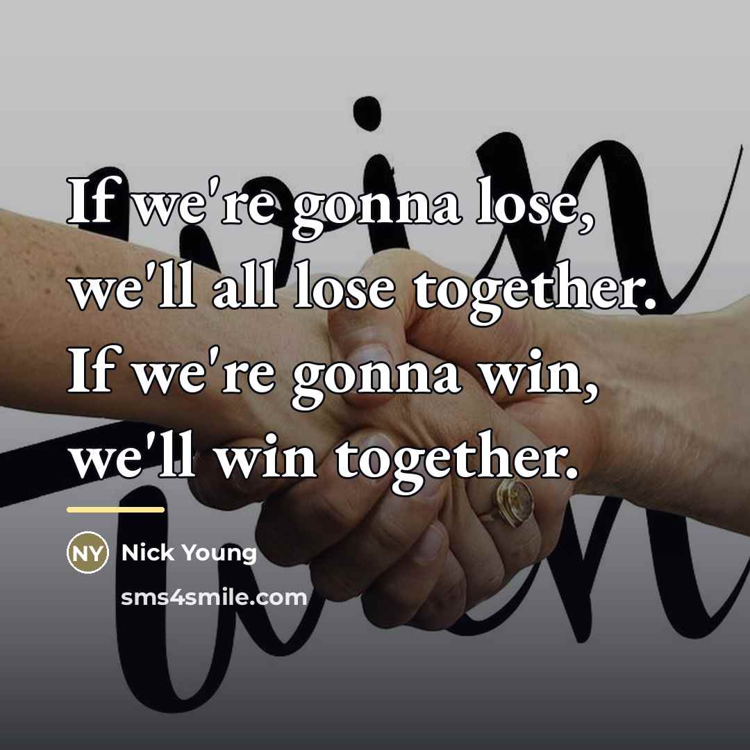 “If we're gonna lose, we'll all lose together. If we're…” quote by Nick Young