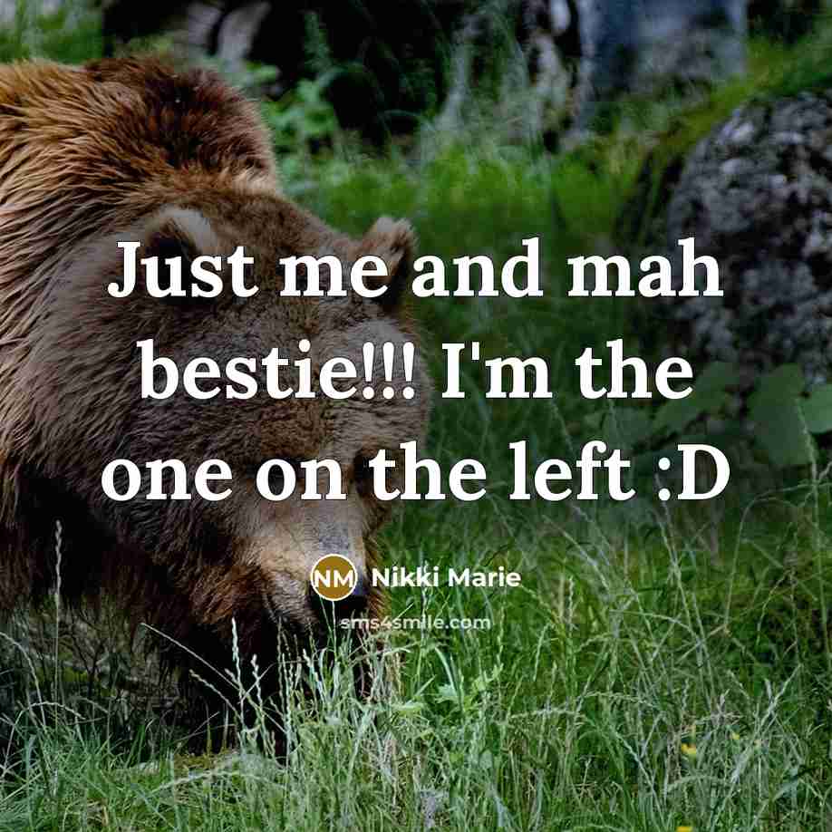 “Just me and mah bestie!!! I'm the one on the…” quote by Nikki Marie
