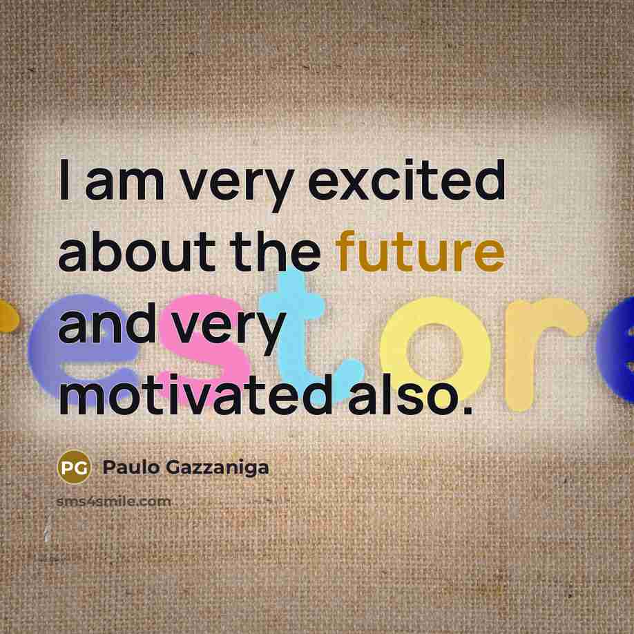 “I am very excited about the future and very motivated…” quote by Paulo Gazzaniga