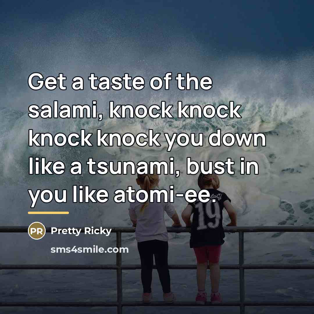 “Get a taste of the salami, knock knock knock knock…” quote by Pretty Ricky